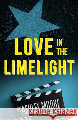 Love in the Limelight Ashley Moore 9781636790510 Bold Strokes Books