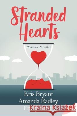 Stranded Hearts Kris Bryant, Amanda Radley, Emily Smith 9781636791821