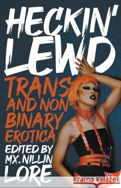 Heckin' Lewd: Trans and Nonbinary Erotica  9781636792408 