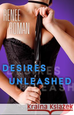 Desires Unleashed Renee Roman 9781636793276 Bold Strokes Books