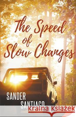 The Speed of Slow Changes Sander Santiago 9781636793290 Bold Strokes Books