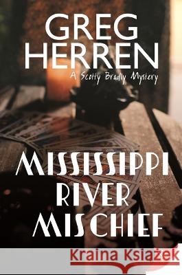 Mississippi River Mischief Greg Herren 9781636793535