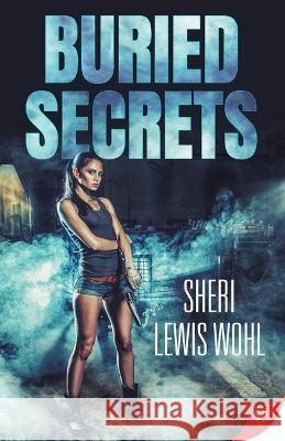 Buried Secrets Sheri Lewis Wohl 9781636793962