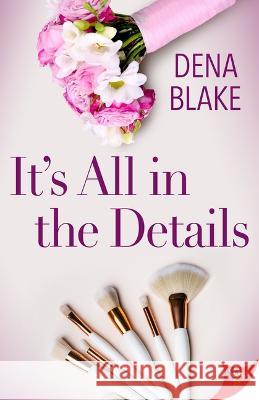 It's All in the Details Dena Blake 9781636794303
