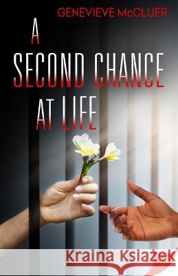 A Second Chance at Life Genevieve McCluer 9781636794594