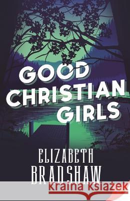 Good Christian Girls Elizabeth Bradshaw 9781636795553 Bold Strokes Books