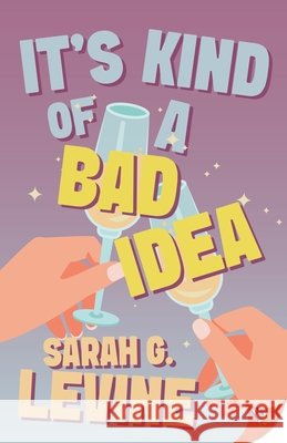 It's Kind of a Bad Idea Sarah G. Levine 9781636799209