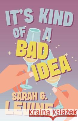 It's Kind of a Bad Idea Sarah G. Levine 9781636799209
