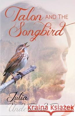 Talon and the Songbird Julia Underwood 9781636799704