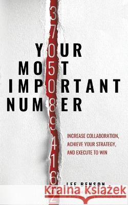 Your Most Important Number: Increase Collaboration, Achieve Your Strategy, and Execute to Win Lee Benson, Ram Charan 9781636800769 Ethos Collective