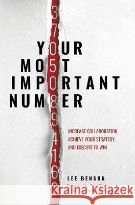 Your Most Important Number: Increase Collaboration, Achieve Your Strategy, and Execute to Win Lee Benson Ram Charan  9781636800776 Ethos Collective