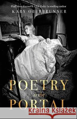 Poetry is the Portal Kary Oberbrunner Mark And Shelly Thomas 9781636801162 Ethos Collective