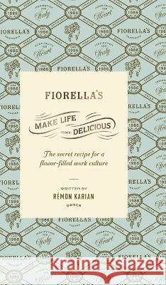 Make Life More Delicious: The Secret Recipe For a Flavor-Filled Work Culture Remon Karian   9781636801209