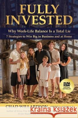 Fully Invested: Why Work-Life Balance Is a Total Lie Chad Willardson 9781636804972 Ethos Collective
