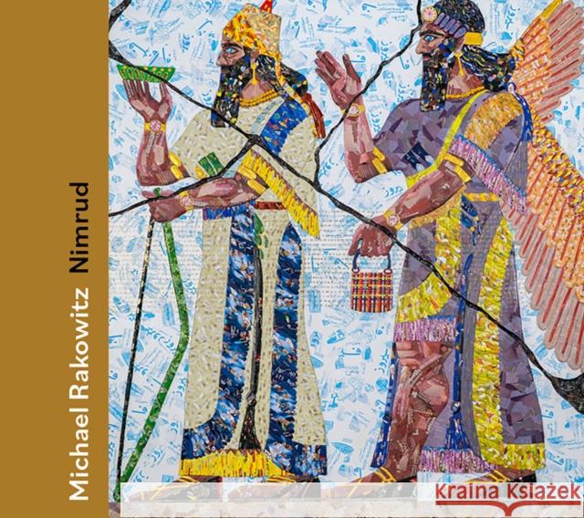 Michael Rakowitz: Nimrud Michael Rakowitz 9781636810256 Delmonico Books