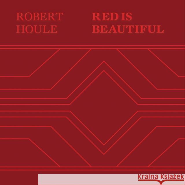 Robert Houle: Red Is Beautiful Robert Houle 9781636810379 Distributed Art Publishers