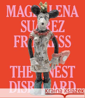 Magdalena Suarez Frimkess: The Finest Disregard Magdalena Suarez Frimkess 9781636810645 Delmonico Books