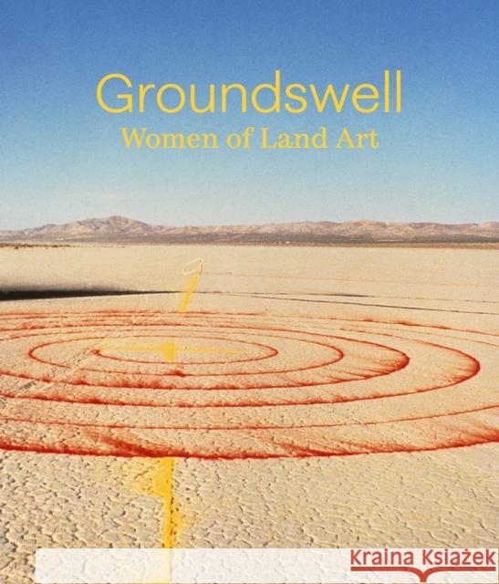 Groundswell: Women of Land Art  9781636811109 Distributed Art Publishers