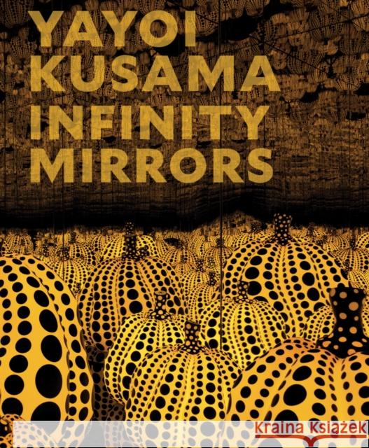 Yayoi Kusama: Infinity Mirrors  9781636811215 Distributed Art Publishers