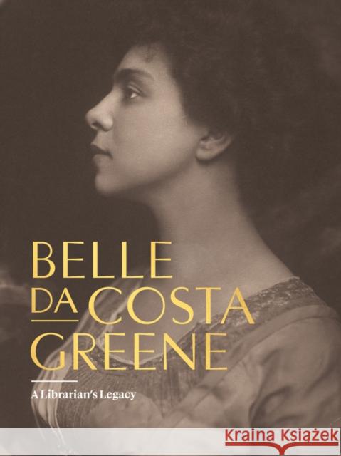 Belle da Costa Greene: A Librarian’s Legacy Belle da Costa Greene 9781636811352 Distributed Art Publishers