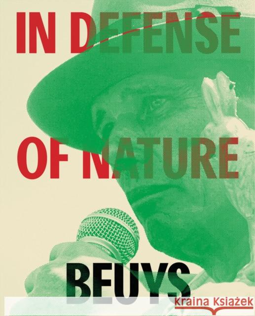 Joseph Beuys: In Defense of Nature Joseph Beuys 9781636811505