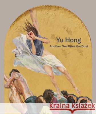 Yu Hong: Another One Bites the Dust Yu Hong 9781636811512 Delmonico Books