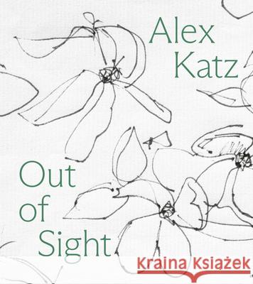 Alex Katz: Out of Sight Alex Katz 9781636811987 Delmonico Books