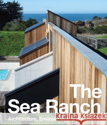 The Sea Ranch: Architecture, Environment, and Idealism Jennifer Fletcher 9781636812076 Delmonico Books