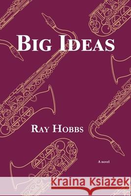 Big Ideas Ray Hobbs 9781636830049 WingSpan Press