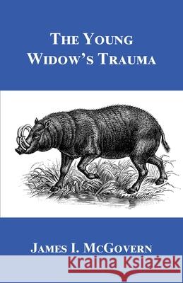 The Young Widow's Trauma James I. McGovern 9781636830056 WingSpan Press