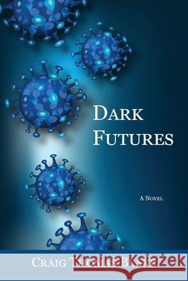 Dark Futures Craig Thomas Blake 9781636830063