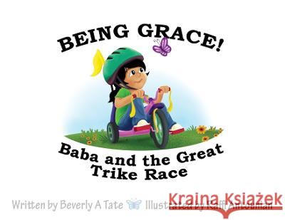 Being Grace: Baba and the Great Trike Race Beverly A. Tate Raffi Antounian 9781636830414 WingSpan Press