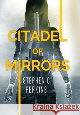 Citadel of Mirrors Stephen Perkins 9781636847993