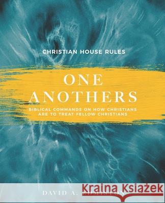 One Anothers: House Rules For Christians David A. Edmiston 9781636849096