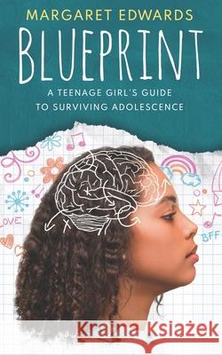 Blueprint: A Teenage Girl's Guide To Surviving Adolescence Hampton Lamoureux Margaret Edwards 9781636849102