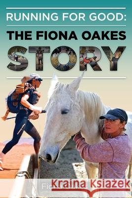 Running for Good: The Fiona Oakes Story Fiona Oakes 9781636849171 Tower Hill Stables Animal Sanctuary