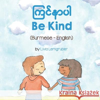 Be Kind (Burmese-English) Livia Lemgruber Saw Thura N 9781636850344