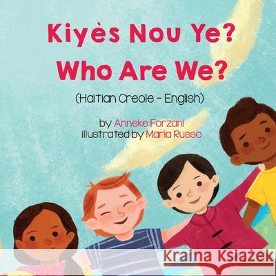 Who Are We? (Haitian Creole-English): Kiyès Nou Ye? Forzani, Anneke 9781636850412 Language Lizard, LLC