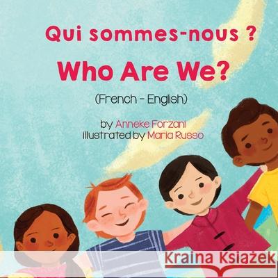 Who Are We? (French-English) Qui sommes-nous ? Anneke Forzani Maria Russo Marine Rocamora 9781636850610 Language Lizard, LLC