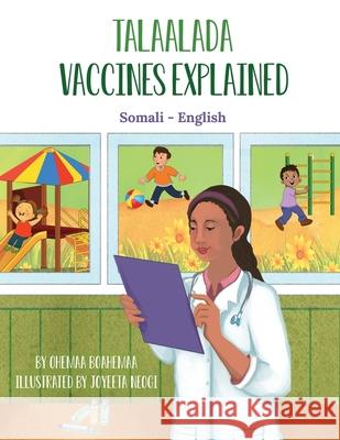 Vaccines Explained (Somali-English): Talaalada Ohemaa Boahemaa Joyeeta Neogi Mustafa Mohamed 9781636850702 Language Lizard, LLC