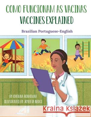 Vaccines Explained (Brazilian Portuguese-English): Como Funcionam as Vacinas Ohemaa Boahemaa Joyeeta Neogi Claudia Dornelles 9781636850757