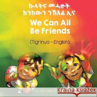 We Can All Be Friends (Tigrinya-English) Michelle Griffis Nathan Grima 9781636850863 Language Lizard, LLC