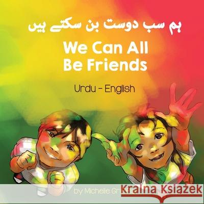 We Can All Be Friends (Urdu-English) Michelle Griffis Samina Noor 9781636850917