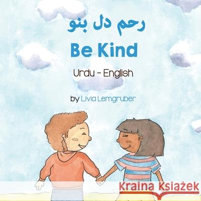 Be Kind (Urdu -English) Livia Lemgruber Samina Noor 9781636850924 Language Lizard, LLC