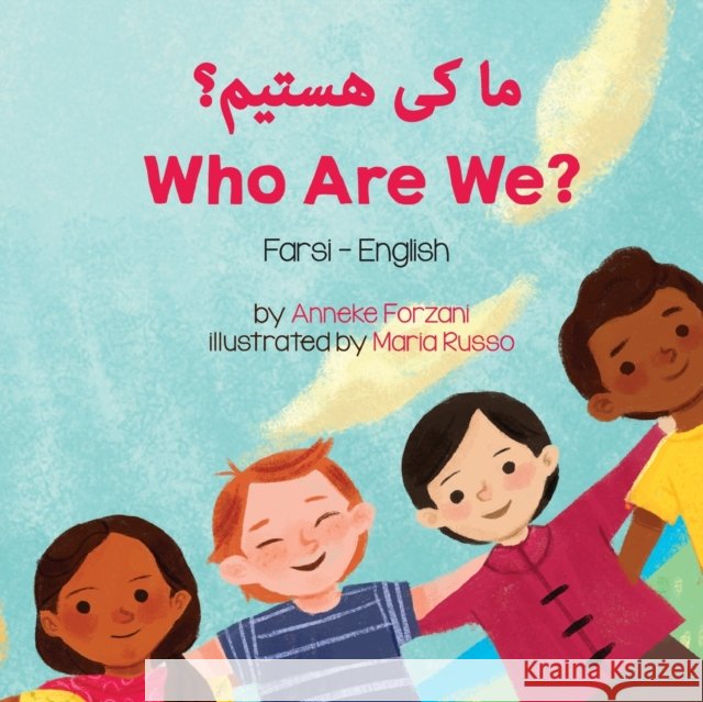 Who Are We? (Farsi - English) Anneke Forzani Maria Russo Farimah Youssefirad 9781636850962 Language Lizard, LLC