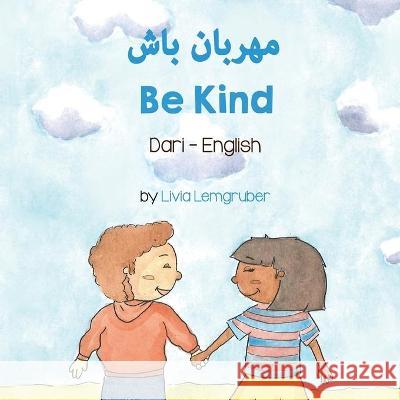 Be Kind (Dari-English) Livia Lemgruber, Mujeeb Shinwari 9781636851044