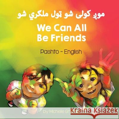 We Can All Be Friends (Pashto-English) Michelle Griffis Mujeeb Shinwari 9781636851068 Language Lizard, LLC
