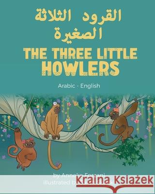 The Three Little Howlers (Arabic-English) Anneke Forzani Sarah Skalski Mahi Adel 9781636851174