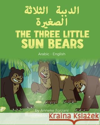 The Three Little Sun Bears (Arabic-English) Anneke Forzani Peter Schoenfeld Mahi Adel 9781636851181