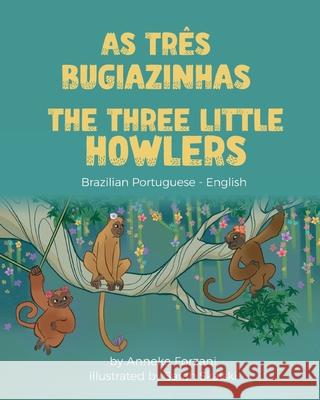 The Three Little Howlers (Brazilian Portuguese-English): As Três Bugiazinhas Forzani, Anneke 9781636851358